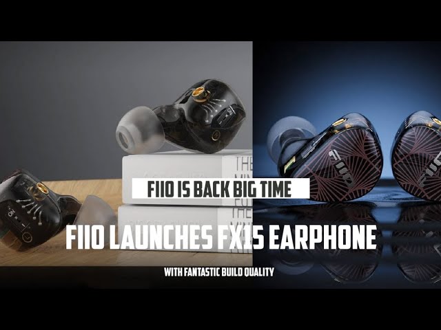 The FiiO FX15: An Unbelievable Hybrid Six-Driver Design for Under $800! The New FiiO FX15 Earphone