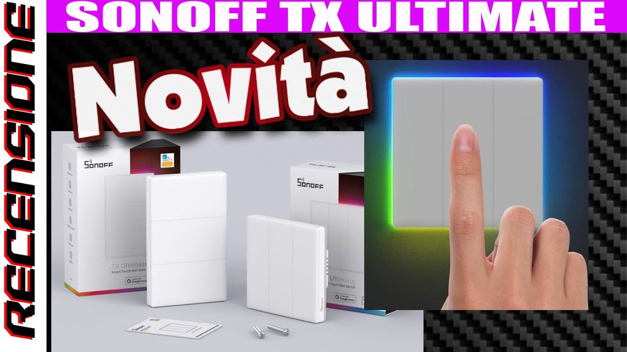 Bella novità ! RECENSIONE Sonoff TX Ultimate Smart Touch Switch