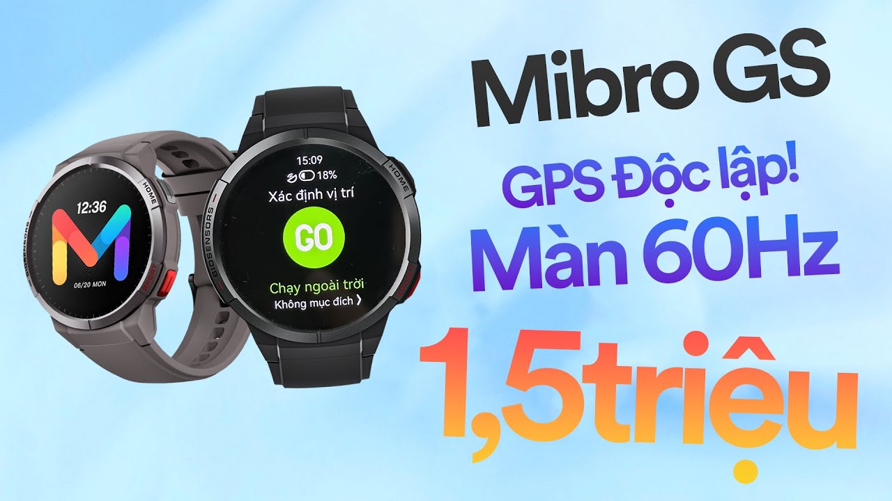 Review Mibro GS giá 1,5 triệu: GPS độc lập, màn 60Hz , pin 10 ngày!