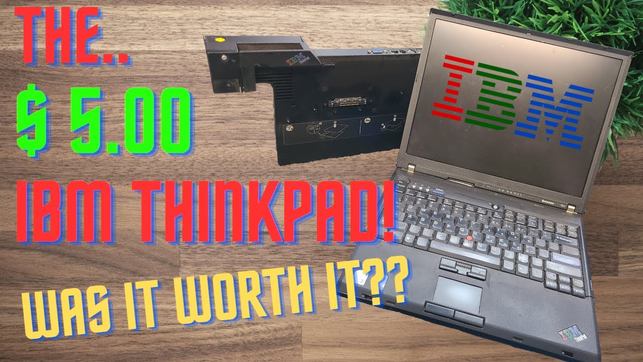 The $5.00 IBM ThinkPad... Was it worth it?